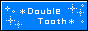 uDouble Tooth `'sd`ṽoi[